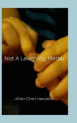 Not A Laughing Matter: The Sequel to 'I Woke Up Laughing' - Jillian Hampton - cover
