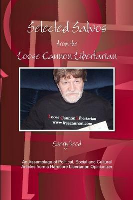 Selected Salvos from the Loose Cannon Libertarian - Garry Reed - cover