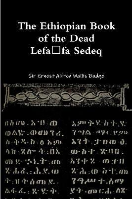 The Ethiopian Book of the Dead - Lefafa Sedeq - Ernest Alfred Wallis Budge - cover