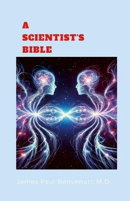 A Scientist's Bible - James Benvenuti - cover