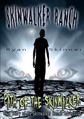 SKINWALKER RANCH: Path of the Skinwalker - Ryan Skinner - cover