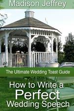 How to Write a Perfect Wedding Speech: The Ultimate Wedding Toast Guide