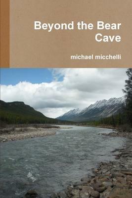 Beyond the Bear Cave - michael micchelli - cover