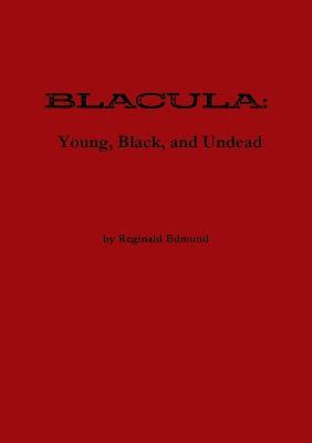 Blacula: Young, Black, and Undead- World Premiere Edition - Reginald Edmund - cover