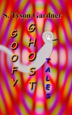 Goofy Ghost Tales - S Tyson Gardner - cover