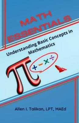Math Essentials: Understanding Basic Concepts in Mathematics - Allen I Talikan - cover