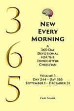 New Every Morning: A 365-Day Devotional for Thoughtful Christians Volume 3