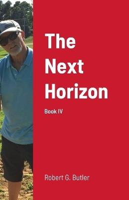 The Next Horizon: Book IV - Robert Butler - cover