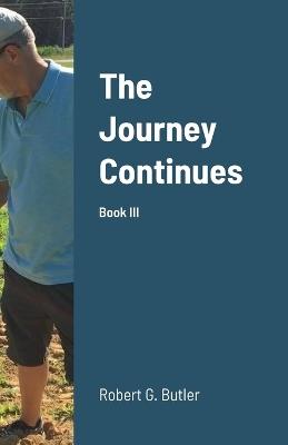 The Journey Continues: Book III - Robert Butler - cover