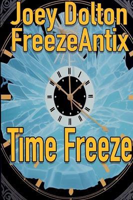 Time Freeze - Joey Dolton,Freeze Antix - cover