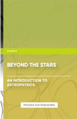 Beyond the Stars - An Introduction to Astrophysics - Ps Publishing - cover