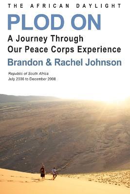 Plod On: The African Daylight - Brandon Johnson,Rachel Johnson - cover