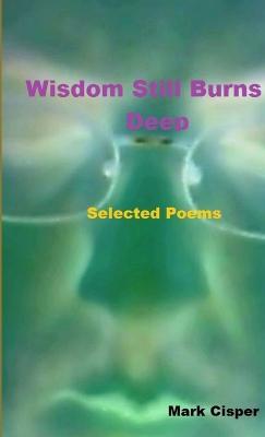 Wisdom Still Burns Deep - Mark Cisper - cover