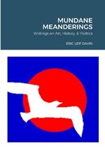 Mundane Meanderings: Writings on Art, History, and Politics