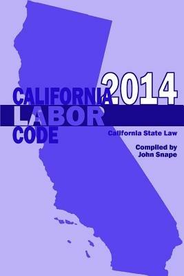 California Labor Code 2014 - John Snape - cover
