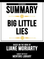 Extended Summary - Big Little Lies - Based On The Book By Liane Moriarty