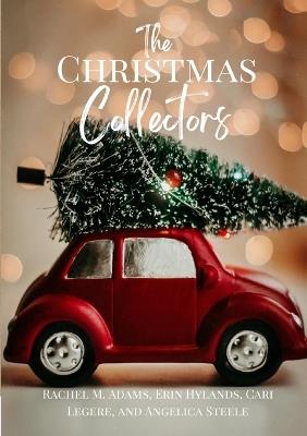 The Christmas Collectors: volume 1 - Rachel M Adams,Erin Hylands,Cari Legere - cover