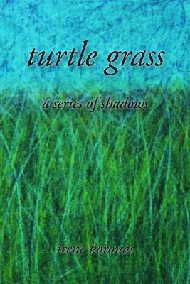 Turtle Grass - Irene Koronas - cover