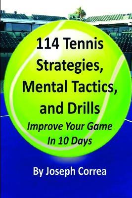 114 Tennis Strategies, Mental Tactics, and Drills - Joseph Correa - cover