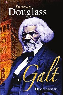 Frederick Douglass in Galt - David Menary - cover