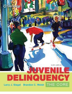 Juvenile Delinquency: The Core - Larry Siegel,Brandon Welsh - cover
