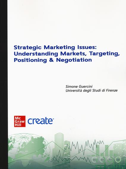 Strategic marketing issues: understanding markets, targeting, positioning & negotiation. Con e-book - copertina