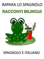 Impara lo Spagnolo: Racconti Bilingui Spagnolo e Italiano