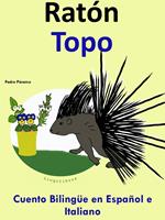 Racconto Bilingue in Spagnolo e Italiano: Topo - Ratón