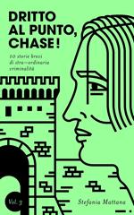 Dritto al Punto, Chase! Vol. 3 - 10 storie brevi di stra–ordinaria criminalità