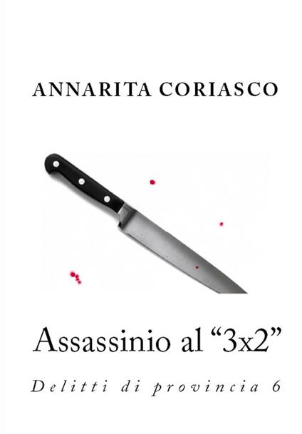 Assassinio al "3x2": delitti di provincia 6 - Annarita Coriasco - ebook