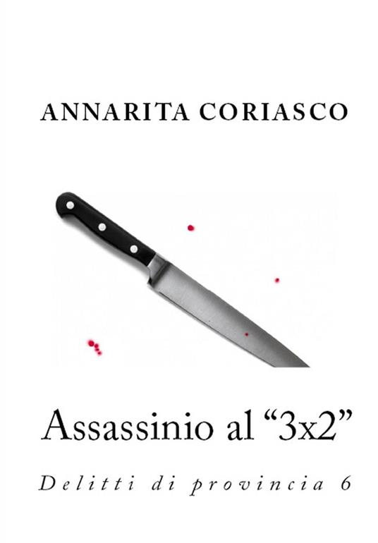 Assassinio al "3x2": delitti di provincia 6 - Annarita Coriasco - ebook