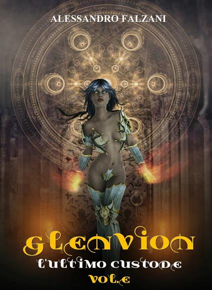 Glenvion Vol. 3 L'Ultimo Custode - Alessandro Falzani - ebook