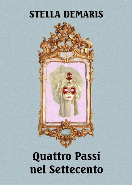 Quattro Passi nel Settecento - Stella Demaris - ebook