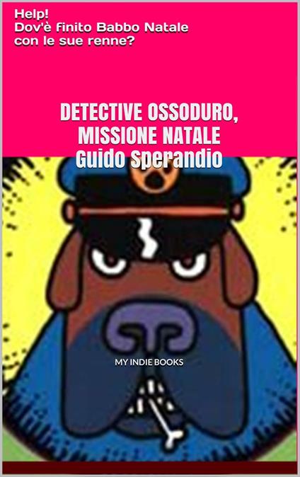 Detective Ossoduro, Missione Natale - Guido Sperandio - ebook