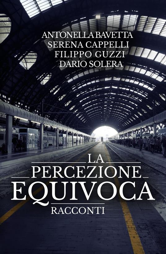 La percezione equivoca - Antonella Bavetta,Serena Cappelli,Filippo Guzzi,Dario Solera - ebook