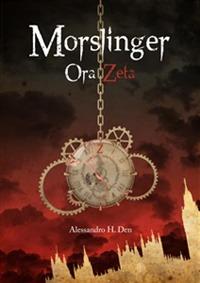 Morslinger-Ora Zeta - Alessandro H. Den - ebook