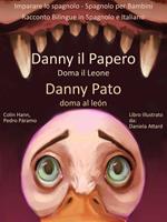 Imparare lo spagnolo: Spagnolo per Bambini - Danny il Papero Doma il Leone - Danny Pato doma al León - Racconto Bilingue in Spagnolo e Italiano