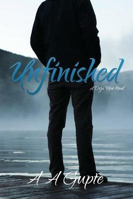 Unfinished: A Deja Reve Novel - A A Gupte - cover