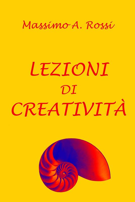 Lezioni di creatività - Massimo A. Rossi - ebook