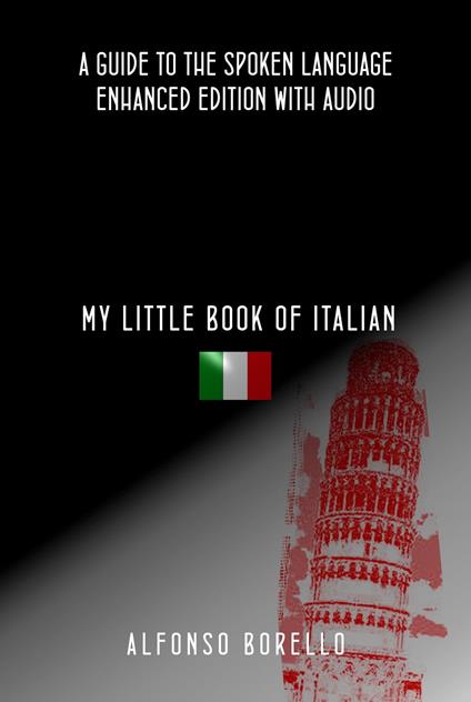 My Little Book of Italian: A Guide to the Spoken Language - Alfonso Borello - ebook