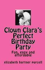 Clown Clara's Perfect Birthday Party