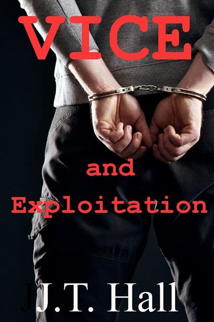 Vice and Exploitation - J.T. Hall - ebook