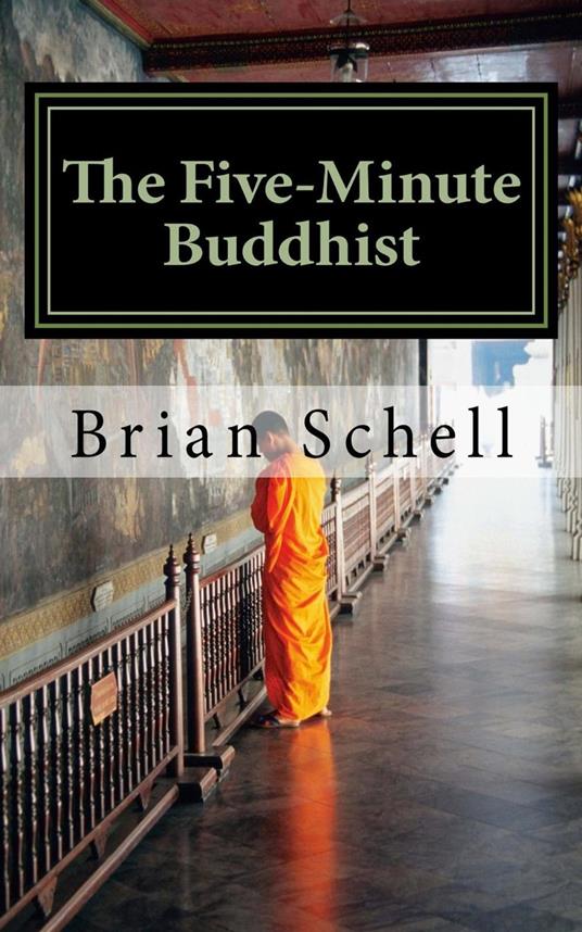 The Five-Minute Buddhist: Getting Started in Buddhism the Simple Way