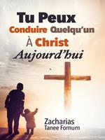 Tu Peux Conduire Quelqu’un à Christ Aujourd’hui