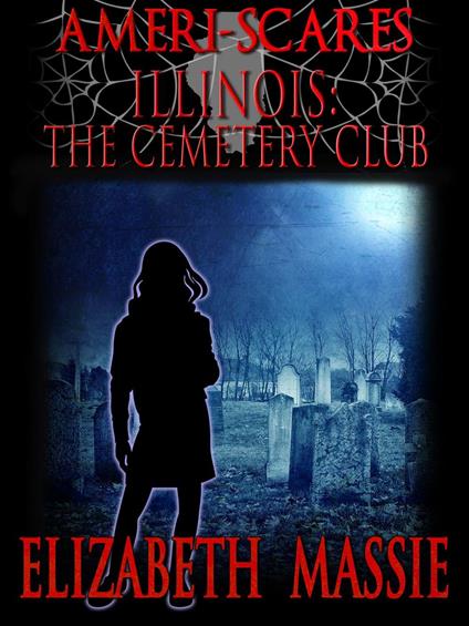 Ameri-Scares Illinois: The Cemetery Club - Elizabeth Massie - ebook