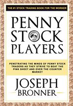Penny Stock Players: Penetrating the minds of underground penny stock traders as they strive to beat the pink sheet and over the counter market
