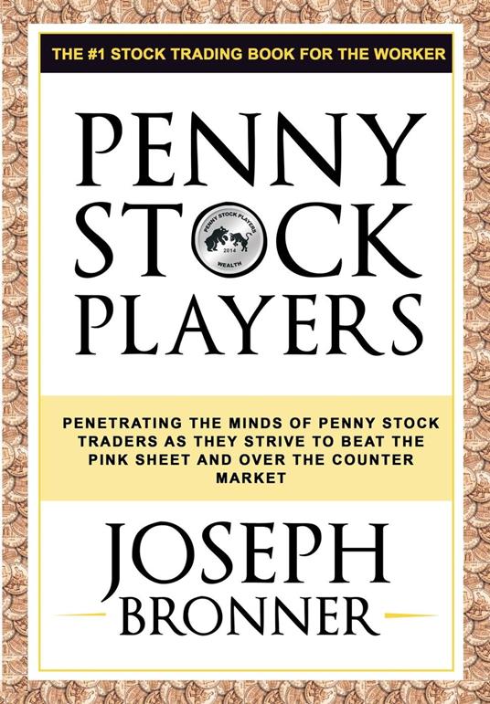 Penny Stock Players: Penetrating the minds of underground penny stock traders as they strive to beat the pink sheet and over the counter market