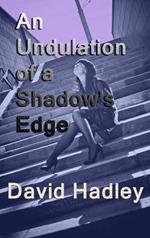 An Undulation of a Shadow's Edge