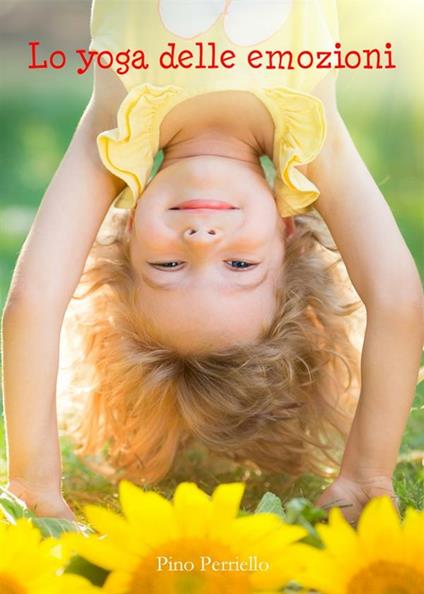 Lo yoga delle emozioni - Pino Perriello - ebook