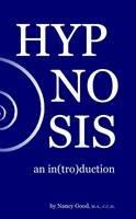 Libro in inglese Hypnosis: an in(Tro)Duction  - Nancy Good